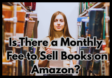 Is There a Monthly Fee to Sell Books on Amazon
